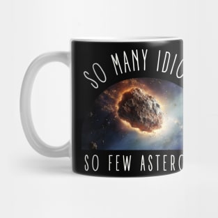 So Many Idiots, So Few Asteroids International Asteroid Day Mug